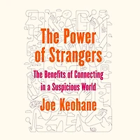 The Power of Strangers: Benefits Connecting a Suspicious World