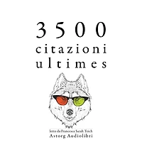 3500 ultimes citazioni: Le migliori citazioni