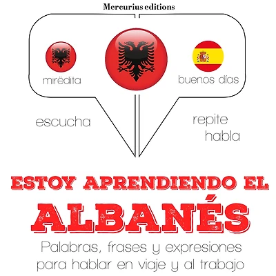 Estoy aprendiendo el albanés: Escucha, Repite, Habla : curso de idiomas