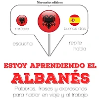 Estoy aprendiendo el albanés: Escucha, Repite, Habla : curso de idiomas