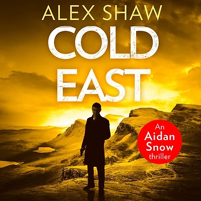 Cold East: A breathtaking, explosive SAS action adventure crime thriller you won't be able to put down (An Aidan Snow SAS Thriller, Book 3)