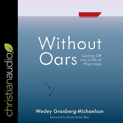 Without Oars: Casting Off into a Life of Pilgrimage