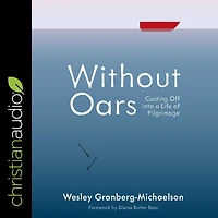 Without Oars: Casting Off into a Life of Pilgrimage