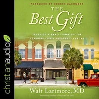 The Best Gift: Tales of a Small-Town Doctor Learning Life's Greatest Lessons