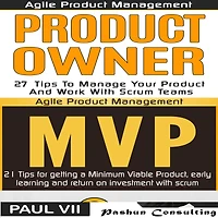 Agile Product Management Box Set: Product Owner 21 Tips & Minimum Viable Product 21 Tips for Getting an MVP with Scrum