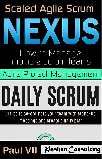 Agile Product Management: Scaled Agile Scrum: Nexus & Daily Scrum, 21 Tips to Coordinate Your Team