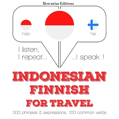 kata perjalanan dan frase dalam bahasa Finlandia: I listen, I repeat, I speak : language learning course