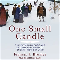 One Small Candle: the Plymouth Puritans and Beginning of English New England