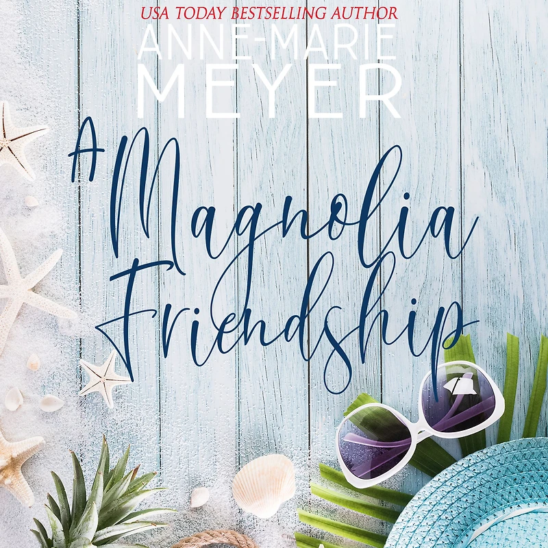 A Magnolia Friendship: Sweet, Small Town Story