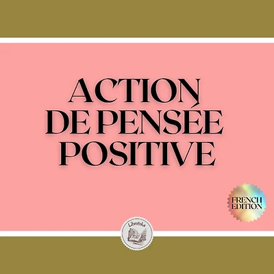 ACTION DE PENSÉE POSITIVE