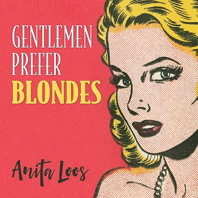 Gentlemen Prefer Blondes: The Illuminating Diary of a Professional Lady (Warbler Classics)