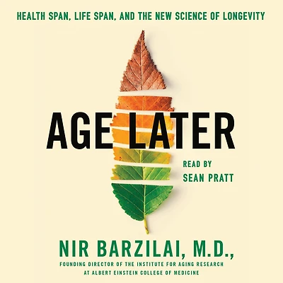 Age Later: Health Span, Life and the New Science of Longevity
