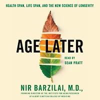 Age Later: Health Span, Life and the New Science of Longevity