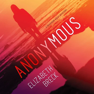 Anonymous: A Madison Kelly Mystery