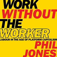 Work Without the Worker: Labour Age of Platform Capitalism