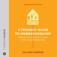 A Friendly Guide to Homeschooling: Selections from Everything You Need to Know About Homeschooling (Abridged)