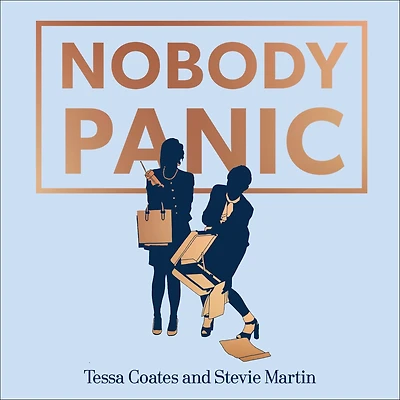Nobody Panic: How to be a functioning adult without screaming