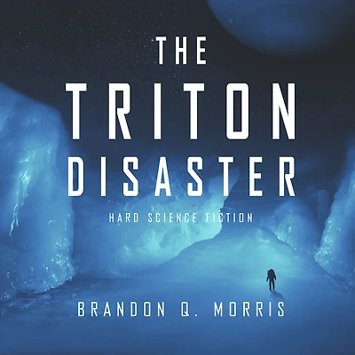 The Triton Disaster: Hard Science Fiction