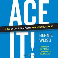 Ace It!: How Sales Champions Win New Business