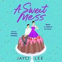 A Sweet Mess: Novel