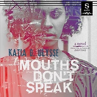 Mouths Don't Speak: A Novel