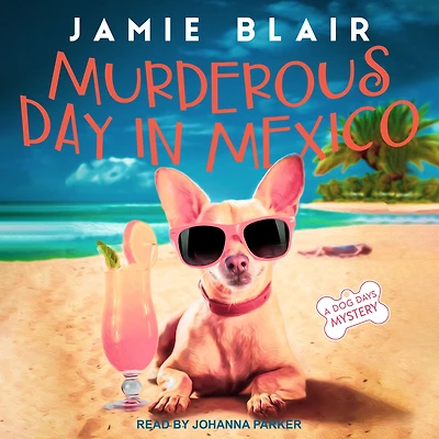 Murderous Day in Mexico: A Dog Days Mystery