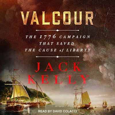 Valcour: the 1776 Campaign That Saved Cause of Liberty