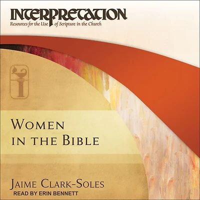 Women the Bible: Interpretation: Resources for Use of Scripture Church