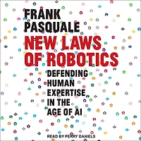 New Laws of Robotics: Defending Human Expertise the Age AI