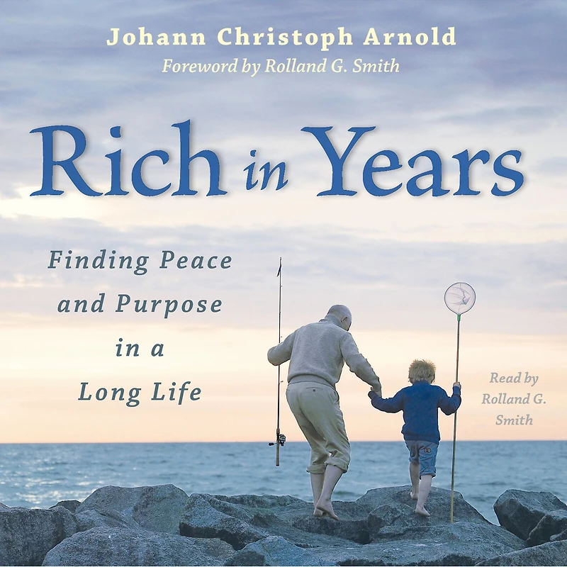Rich Years: Finding Peace and Purpose a Long Life