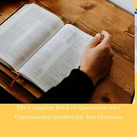 The Complete Book of Questions: 1001 Conversation Starters for Any Occasion
