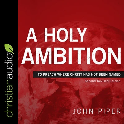 A Holy Ambition: To Preach Where Christ Has Not Been Named