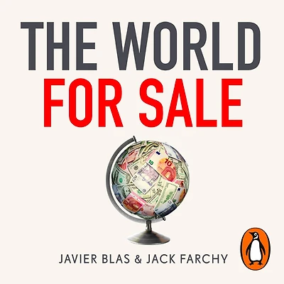 the World for Sale: Money, Power, and Traders Who Barter Earth's Resources
