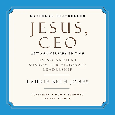 Jesus, CEO (25th Anniversary Edition): Using Ancient Wisdom for Visionary Leadership
