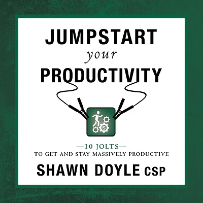 Jumpstart Your Productivity: 10 Jolts to Get and Stay Massively Productive