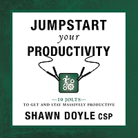 Jumpstart Your Productivity: 10 Jolts to Get and Stay Massively Productive
