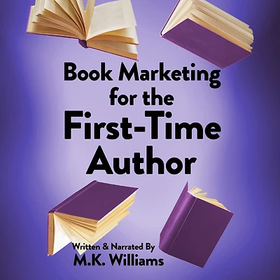 Book Marketing for the First-Time Author (Author Your Ambition, #2)