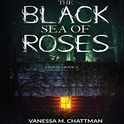 The Black Sea Of Roses: A Novel (Book 1)