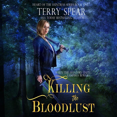 Killing the Bloodlust (Heart of Huntress Series #1)