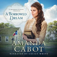A Borrowed Dream (Cimarron Creek Trilogy Book #2)