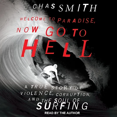 Welcome to Paradise, Now Go Hell: A True Story of Violence, Corruption, and the Soul Surfing