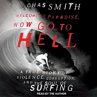 Welcome to Paradise, Now Go Hell: A True Story of Violence, Corruption, and the Soul Surfing