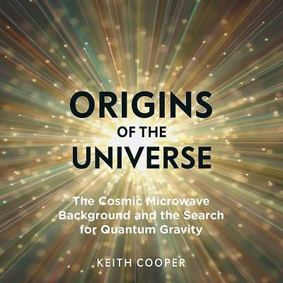 Origins of the Universe: Cosmic Microwave Background and Search for Quantum Gravity