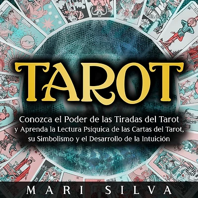 Tarot: Conozca el poder de las tiradas del Tarot y aprenda la lectura psíquica cartas Tarot, su simbolismo desarrollo intuición