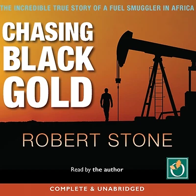 Chasing Black Gold: The Incredible True Story of a Fuel Smuggler Africa
