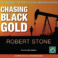 Chasing Black Gold: The Incredible True Story of a Fuel Smuggler Africa