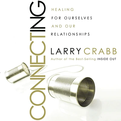Connecting: Healing for Ourselves and Our Relationships