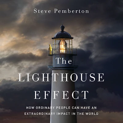 the Lighthouse Effect: How Ordinary People Can Have an Extraordinary Impact World