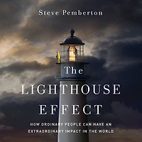 the Lighthouse Effect: How Ordinary People Can Have an Extraordinary Impact World