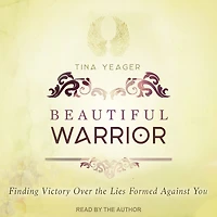 Beautiful Warrior: Finding Victory Over the Lies Formed Against You